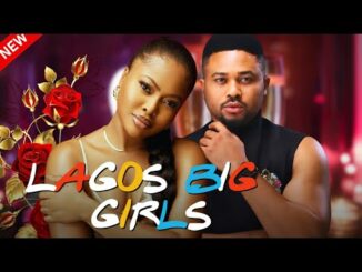 Download Lagos Big Girls (2024 Nollywood Movie)