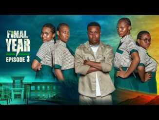 Download Final Year Episode 3 | High School Drama Series